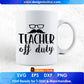 Teacher Off Duty Editable T shirt Design In Ai Png Svg Cutting Printable Files