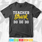 Teacher Shark Do Do Teacher's Day Vector T shirt Design in Png Svg Cut Files