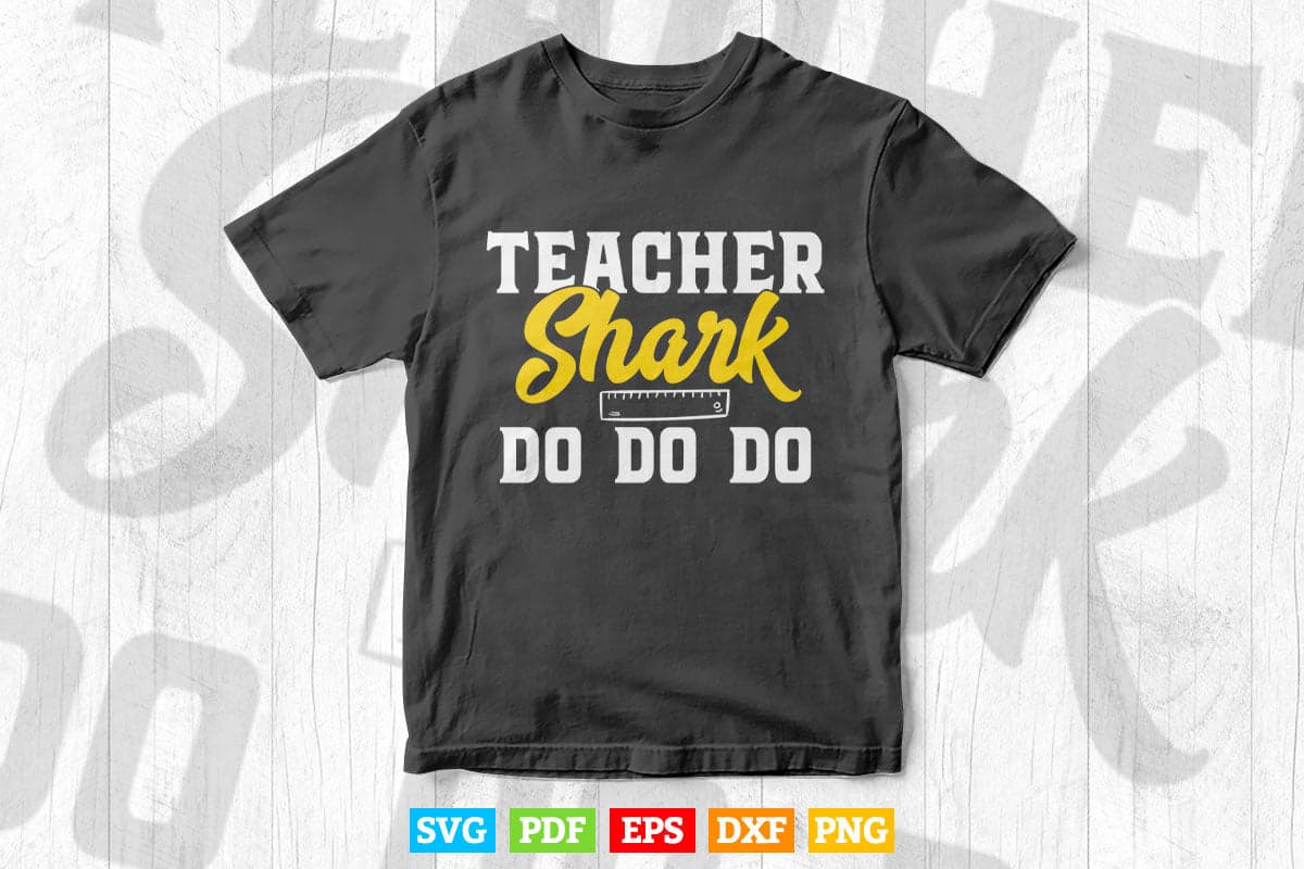 Teacher Shark Do Do Teacher's Day Vector T shirt Design in Png Svg Cut Files