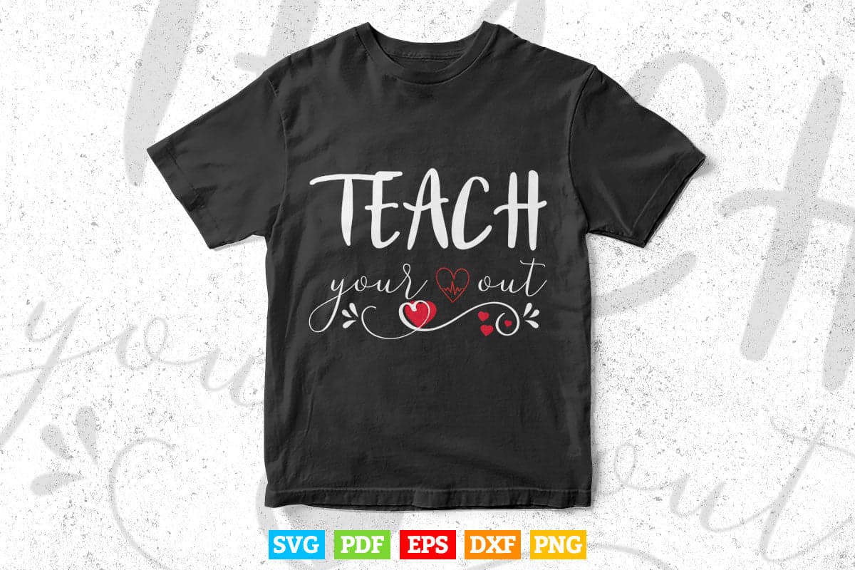 Teacher your out Teachers Gift Svg T shirt Design.