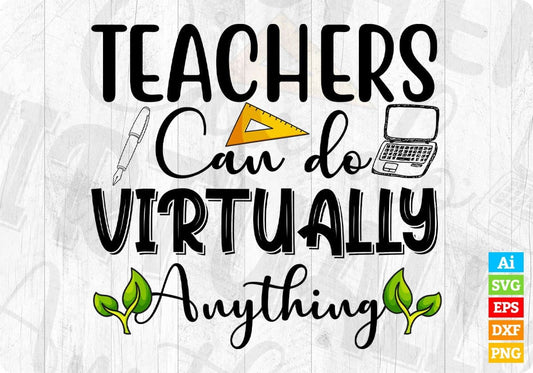 Teachers Can Do Virtually Anything Editable T shirt Design In Ai Svg Png Cutting Printable Files