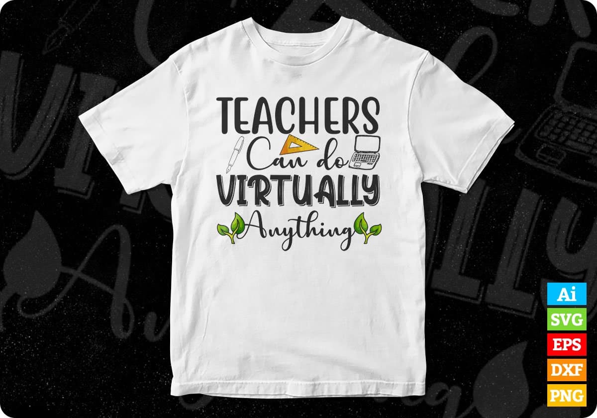 Teachers Can Do Virtually Anything Editable T shirt Design In Ai Svg Png Cutting Printable Files