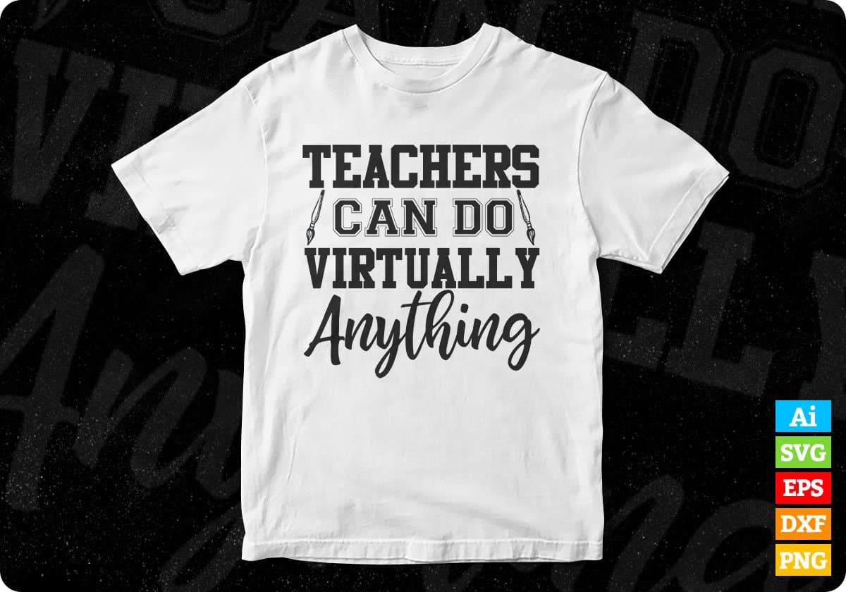 Teachers Can Do Virtually Anything Virtual Teacher Editable T shirt Design In Ai Png Svg Cutting Printable Files