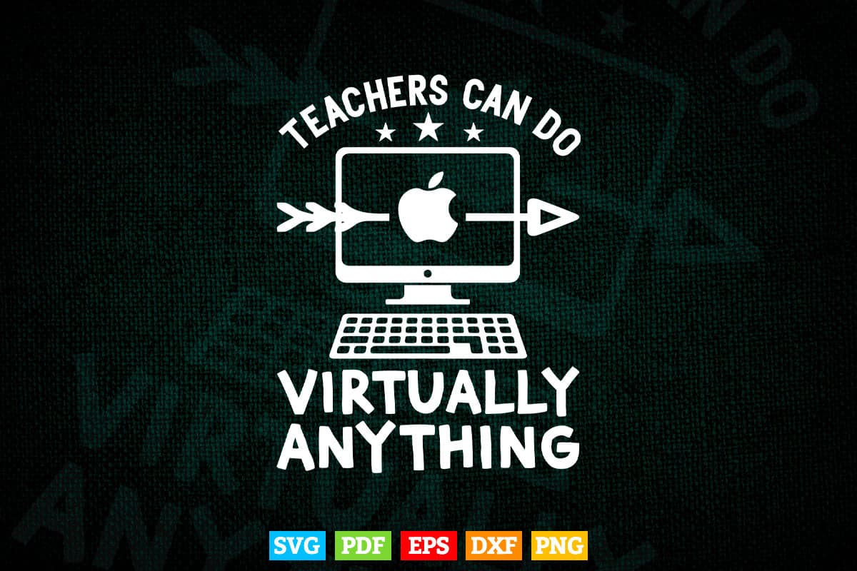 Teachers Can Do Virtually Anything Virtual Teacher Gifts Svg T shirt Design.