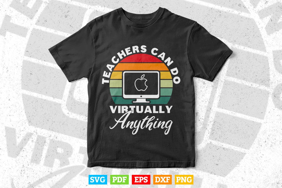 Teachers Can Do Virtually Teacher's Day Svg T shirt Design.