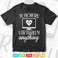 Teachers Can Virtually do Anything Teaching Svg T shirt Design.