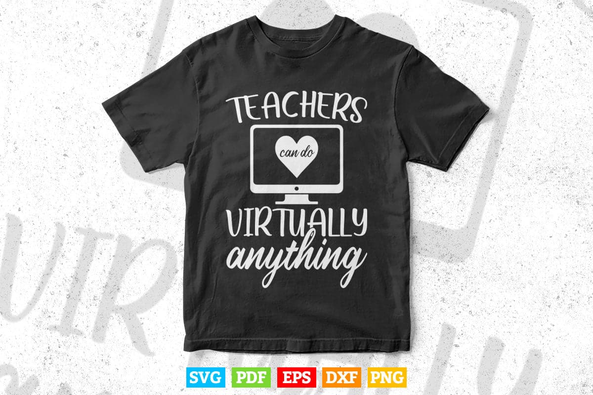 Teachers Can Virtually do Anything Teaching Svg T shirt Design.