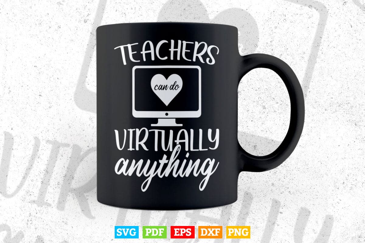 Teachers Can Virtually do Anything Teaching Svg T shirt Design.