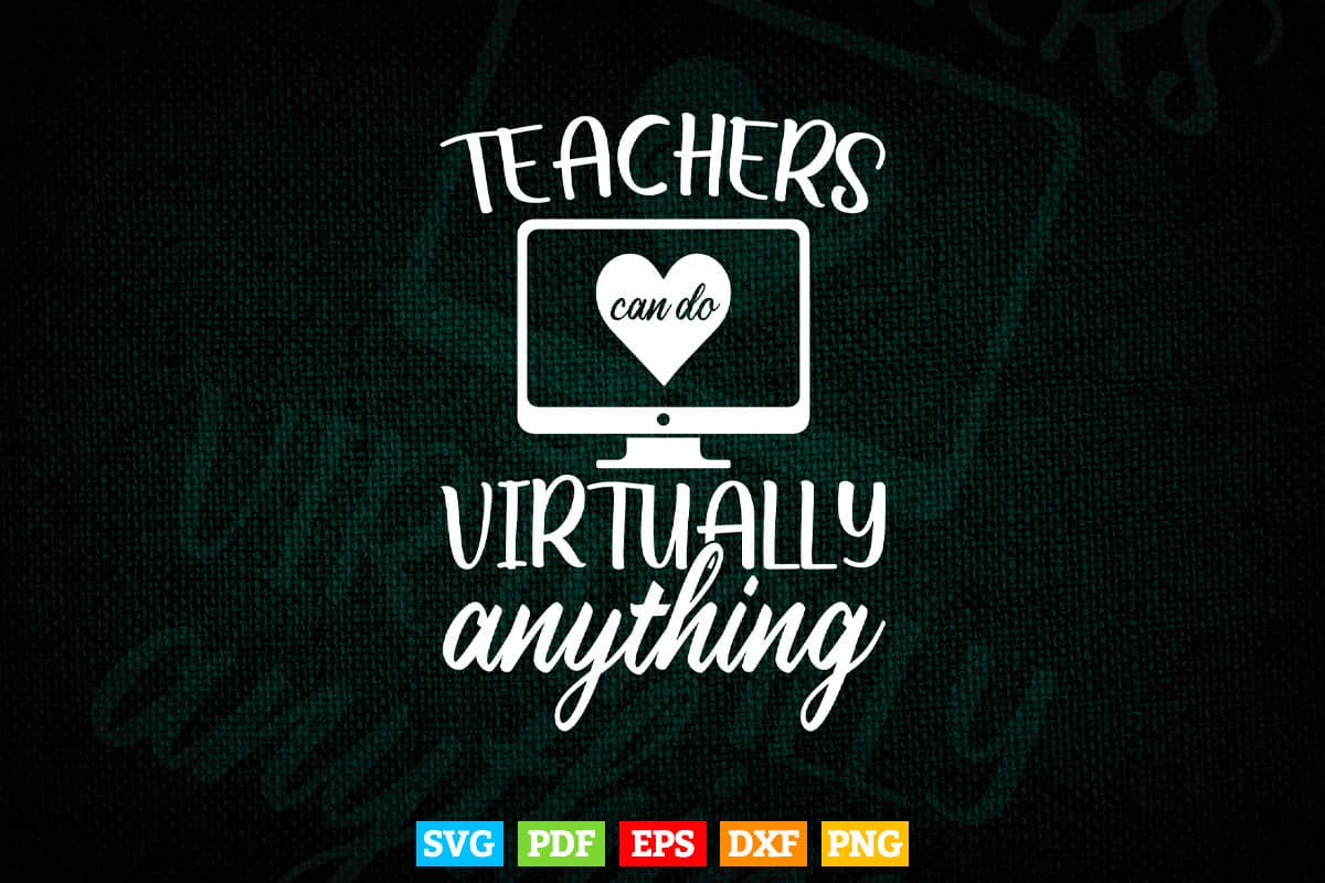 Teachers Can Virtually do Anything Teaching Svg T shirt Design.