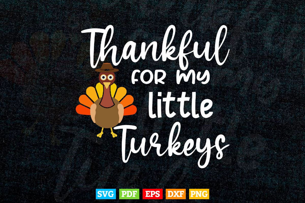 Teachers Thanksgiving Shirt Thankful For My little Turkeys Svg Png Cut Files.