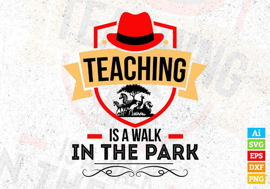 Teaching Is A Walk In The Park Editable T shirt Design In Ai Png Svg Cutting Printable Files
