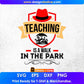 Teaching Is A Walk In The Park Editable T shirt Design In Ai Png Svg Cutting Printable Files
