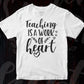 Teaching Is A Work Of Heart Editable T shirt Design In Ai Png Svg Cutting Printable Files