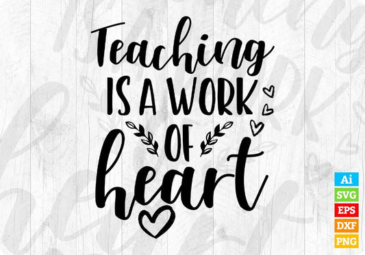 Teaching Is A Work Of Heart Editable T shirt Design In Ai Png Svg Cutting Printable Files