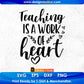 Teaching Is A Work Of Heart Editable T shirt Design In Ai Png Svg Cutting Printable Files