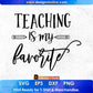 Teaching Is My Favorite Editable T shirt Design In Ai Svg Png Cutting Printable Files