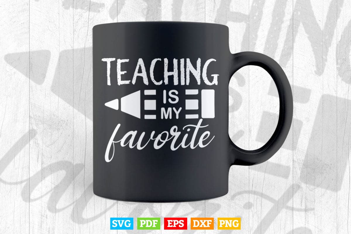 Teaching Is My Favorite Life Vector T shirt Design in Png Svg Cut Files