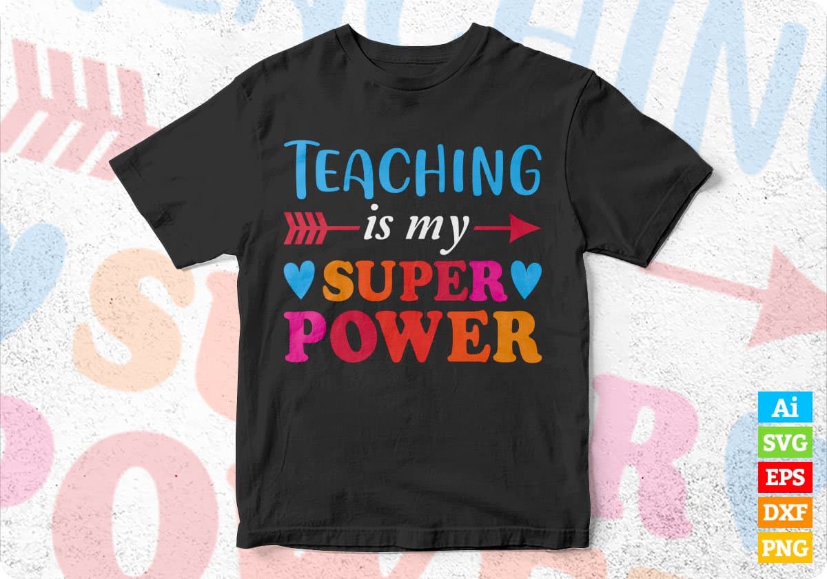 Teaching Is My Super Power Editable T shirt Design in Ai Png Svg Cutting Printable Files