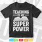 Teaching is My Superpower Funny Teacher Superhero Nerd Svg T shirt Design.