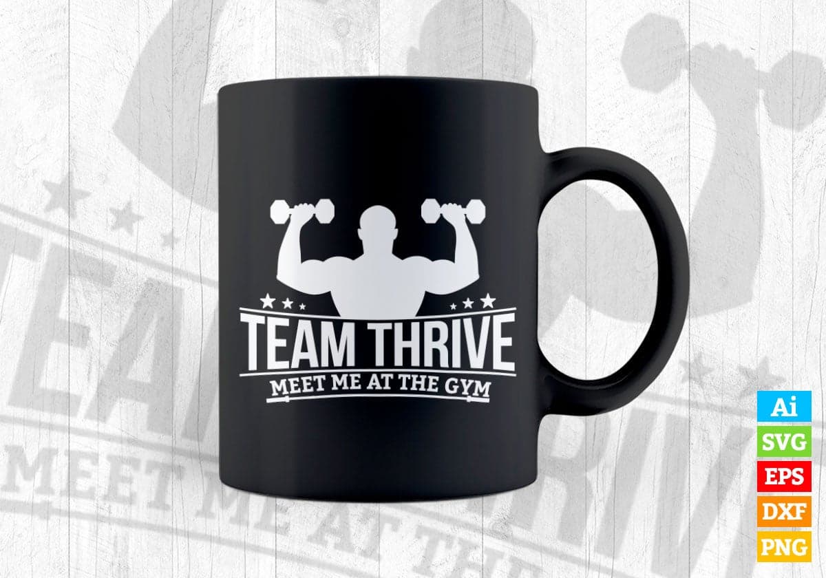Team Thrive Meet Me At The Gym Fitness Vector T-shirt Design in Ai Svg Png Files