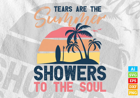 Tears Are The Summer Showers To The Soul Editable Vector T shirt Design In Svg Png Printable Files