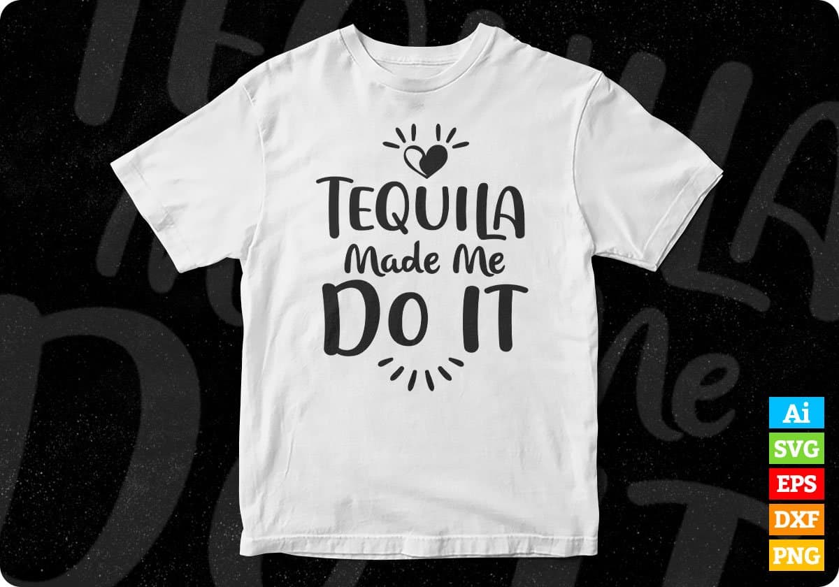 Tequila Made Me Do It Cinco De Mayo T shirt Design In Ai Svg Printable Files