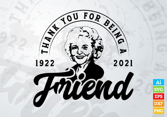 Thank You For Being A Friend Betty White Editable Vector T shirt Design