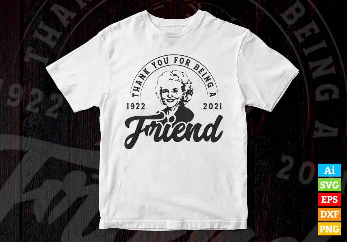 Thank You For Being A Friend Betty White Editable Vector T shirt Design