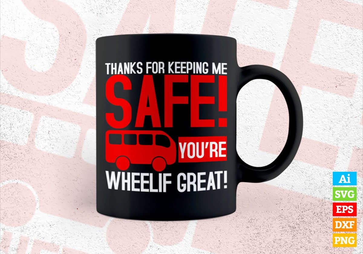 Thanks For Keeping Me Safe! You’ Re Wheelif Great Editable Vector T-shirt Design in Ai Svg Files