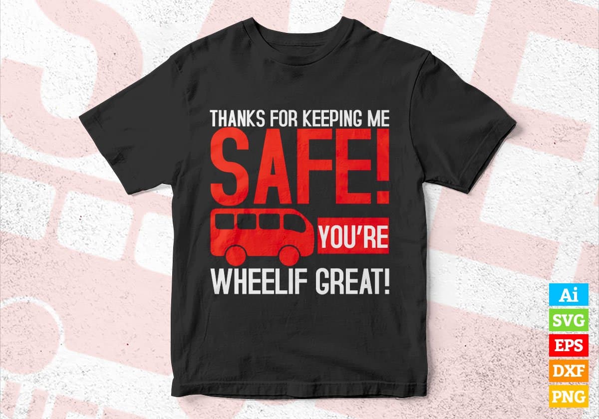 Thanks For Keeping Me Safe! You’ Re Wheelif Great Editable Vector T-shirt Design in Ai Svg Files