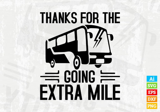 Thanks For The Going Extra Mile School Bus Driver Editable Vector T-shirt Design in Ai Svg Files
