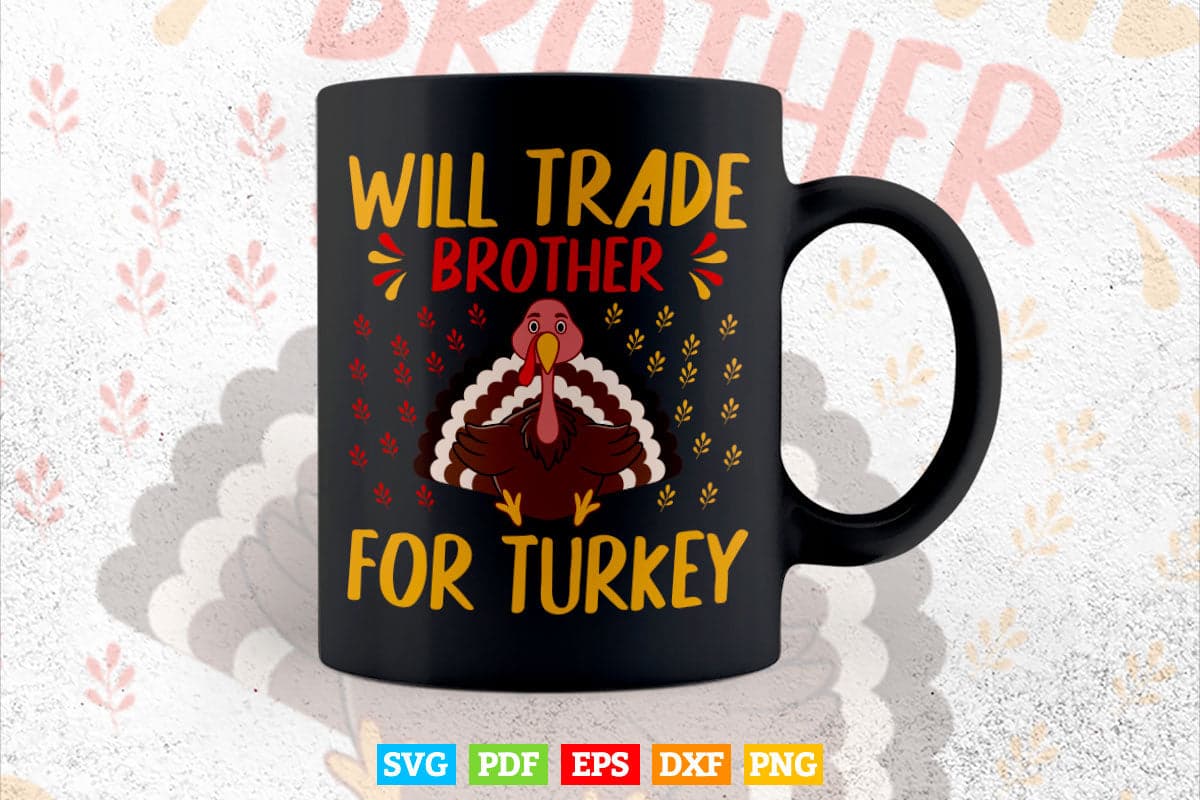 Thanksgiving for Kids Will Trade Brother for Turkey Svg Png Cut Files.