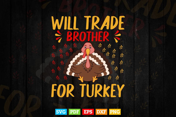 products/thanksgiving-for-kids-will-trade-brother-for-turkey-svg-png-cut-files-942.jpg