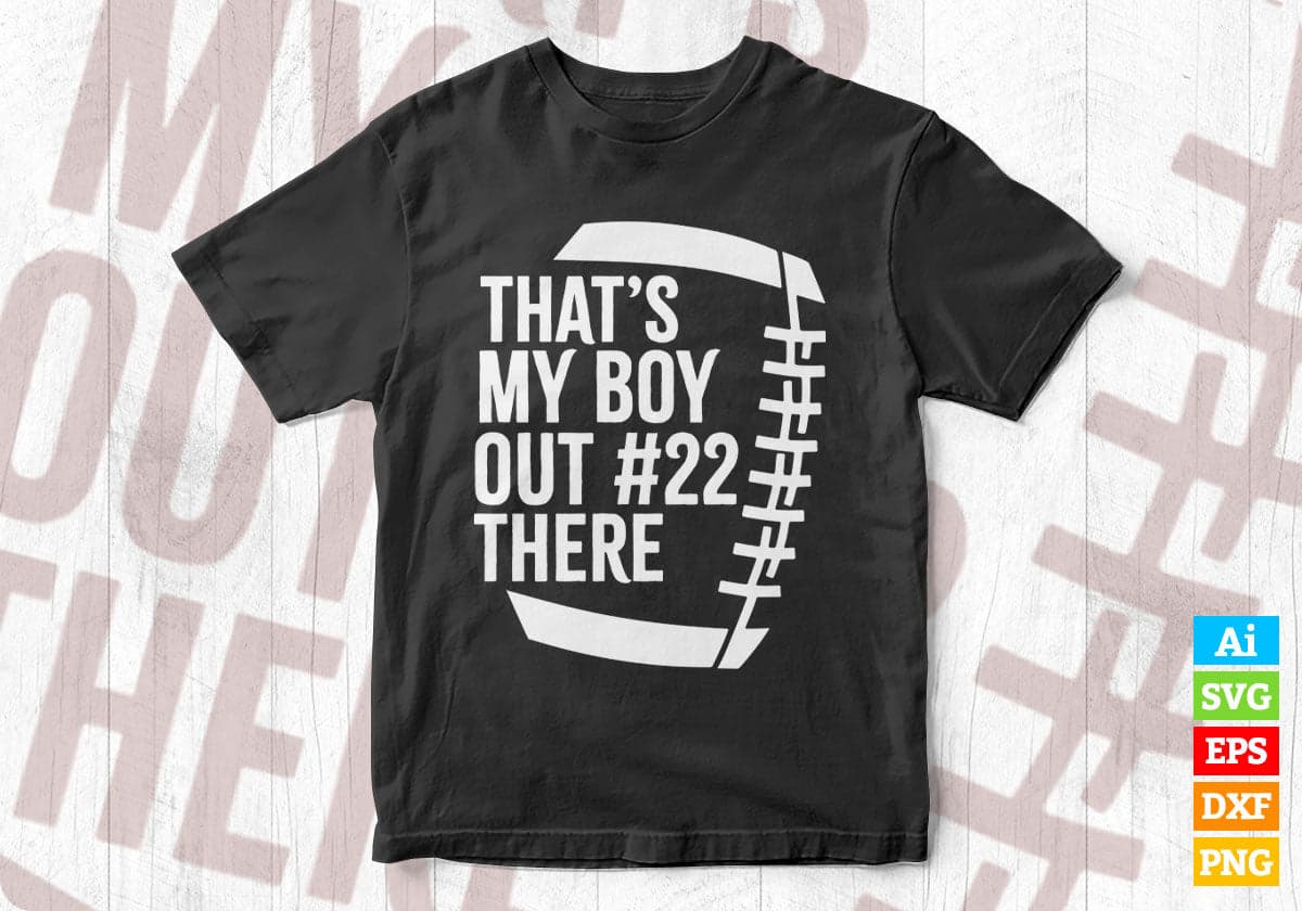 That’s My Boy Out #22 Here American Football Editable Vector T-shirt Design in 