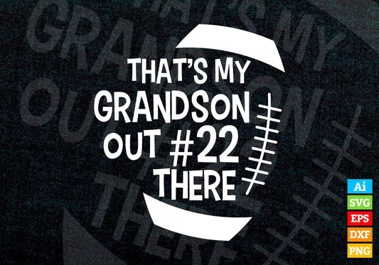 That’s My Grandson Out #22 There American Football Editable Vector T-shirt 