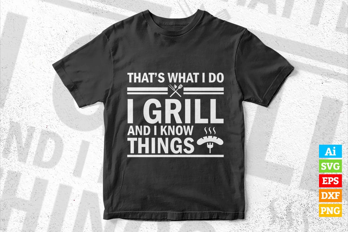 That's What I Do Drink Grill Know Things Funny BBQ T shirt Design Ai Png Svg Printable Files
