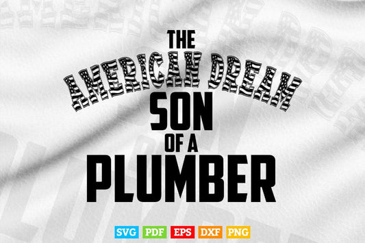 The American Dream Son of a Plumber Svg Png Cut Files.
