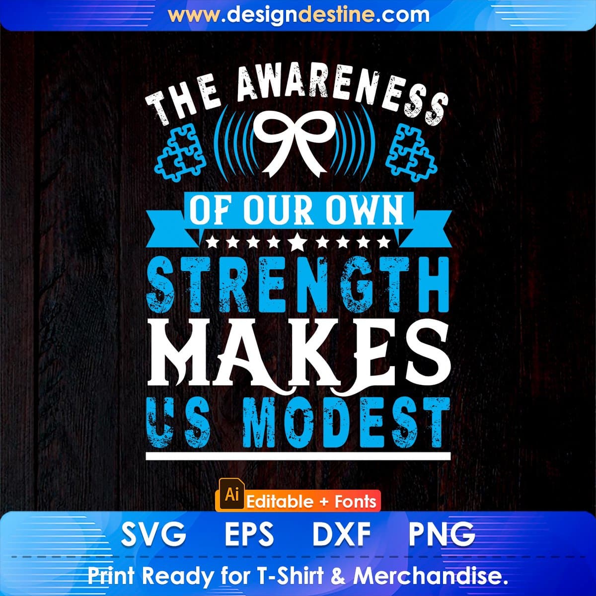 The Awareness Of Our Own Strength Makes Us Modest Editable T shirt Design In Ai Svg Files