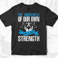 The Awareness Of Our Own Strength Makes Us Modest Editable T shirt Design In Ai Svg Files