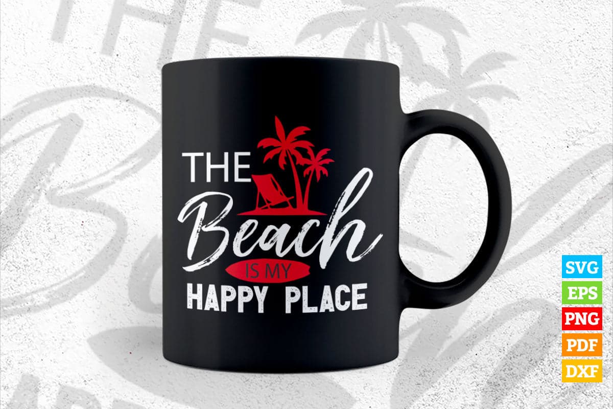 The Beach is My Happy Place Travel Summer Vacation T shirt Design Svg Printable File