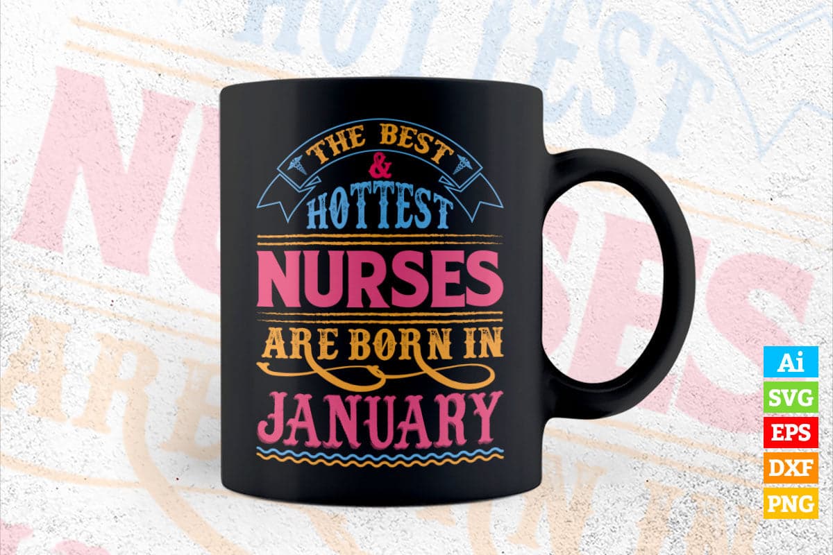 The Best and Hottest Nurse Are Born In January Vector T shirt Design in Ai Png Svg Files