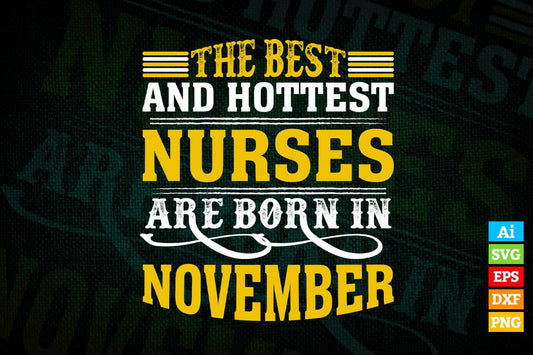 The Best And Hottest Nurses Are Born In November Vector T shirt Design in Ai Png Svg Files