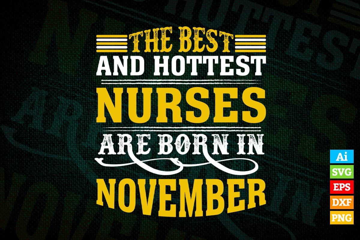 The Best And Hottest Nurses Are Born In November Vector T shirt Design in Ai Png Svg Files