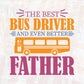 The Best Bus Driver And Ever Batter Father Editable Vector T-shirt Design in Ai Svg Files