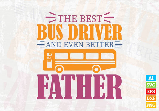 The Best Bus Driver And Ever Batter Father Editable Vector T-shirt Design in Ai Svg Files