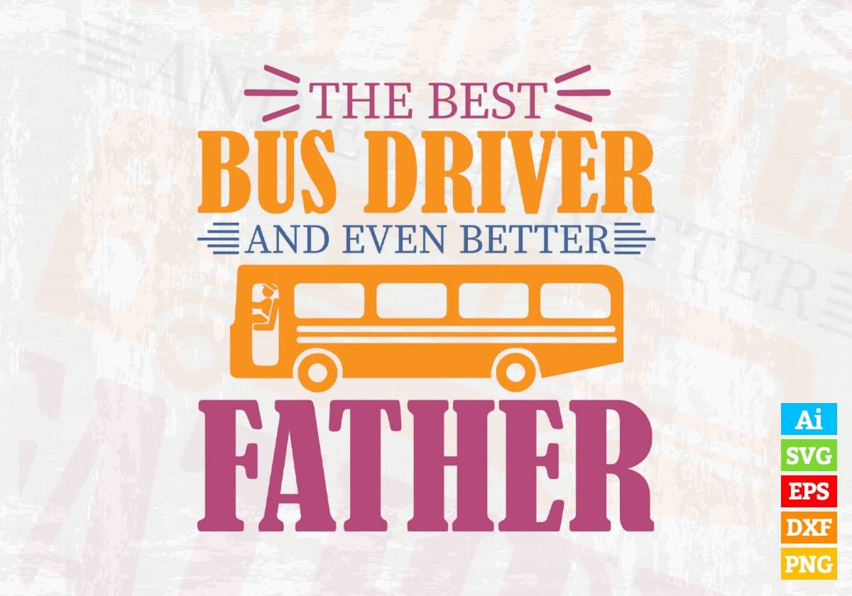 The Best Bus Driver And Ever Batter Father Editable Vector T-shirt Design in Ai Svg Files