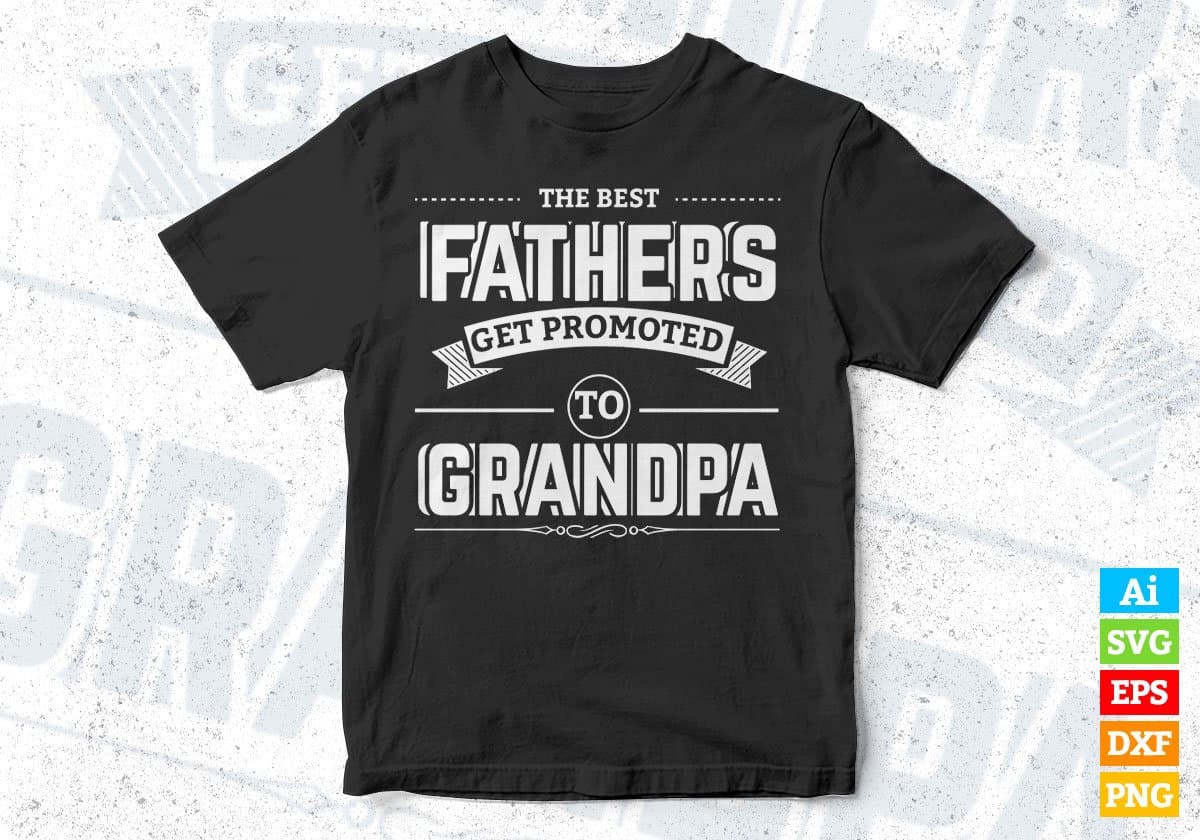 The Best Fathers Get Promoted To Grandpa T shirt Design In Svg Printable Files