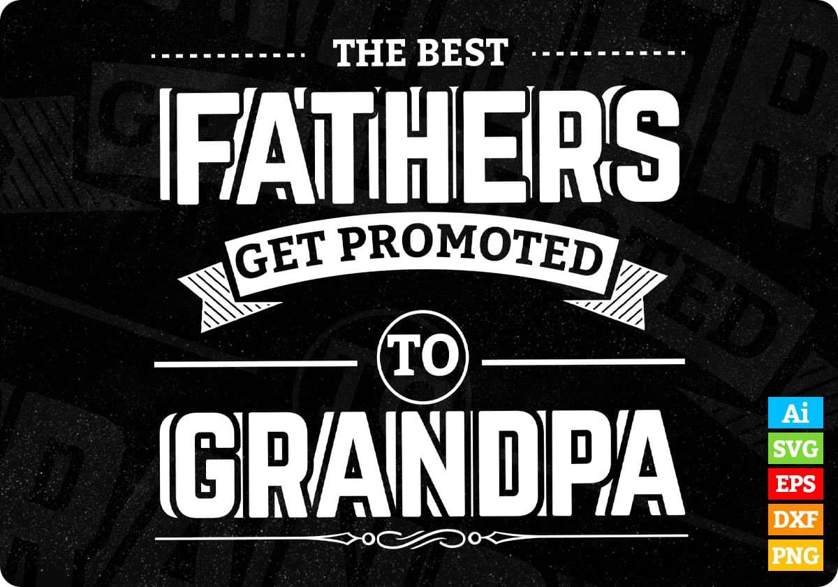 The Best Fathers Get Promoted To Grandpa T shirt Design In Svg Printable Files