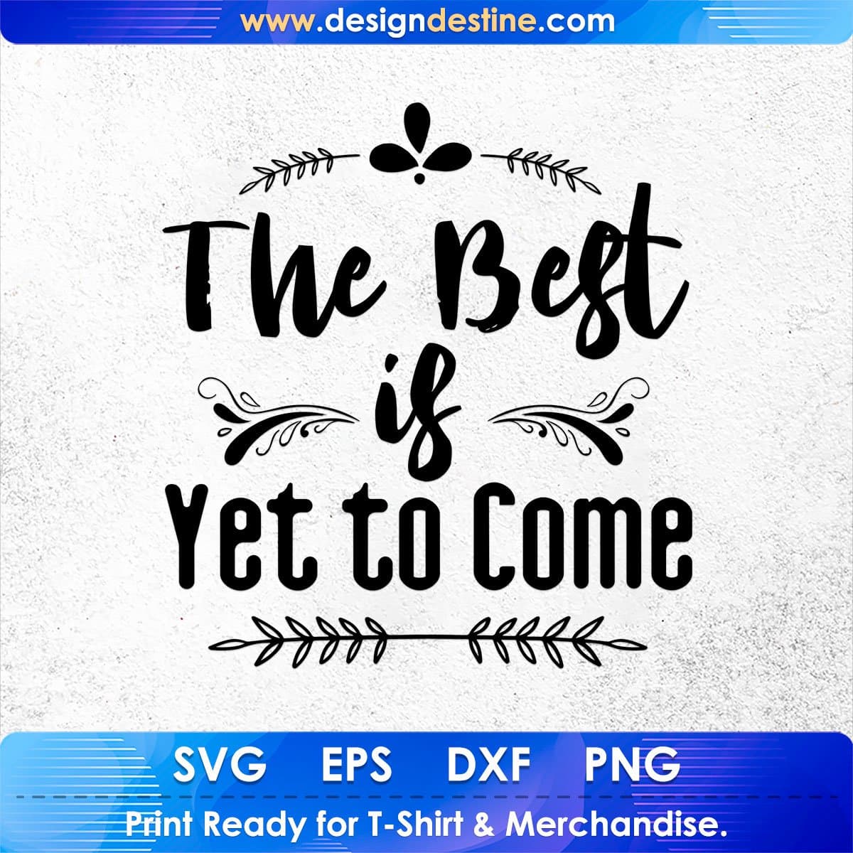 The Best Is Yet To Come Inspirational T shirt Design In Png Svg Cutting Printable Files