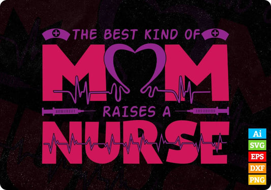 The Best Kid Of Mom Raises A Nurse T shirt Design In Svg Png Cutting Printable Files